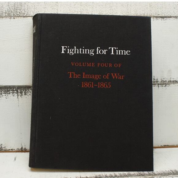 Fighting for Time  Volume Four The Image of War 1861 - 1865 Hardcover - Picture 1 of 3